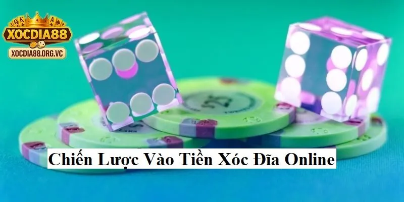 Chiến lược vào tiền xóc đĩa online